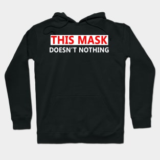 This Mask Doesn't Nothing Hoodie